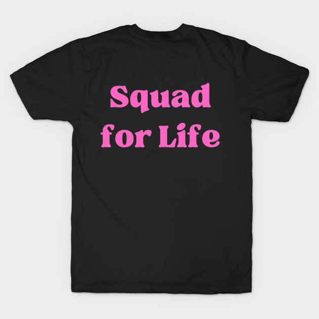 Squad for Life by Wear a Smile